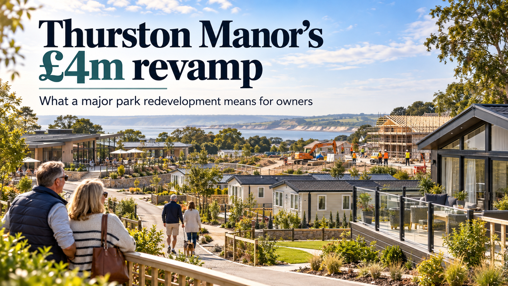 Thurston Manor's £4m revamp: what a major park redevelopment means for owners